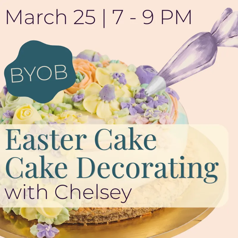 Eggs-tra Sweet | Easter Cake Decoration Class- BYOB (Mar 25)