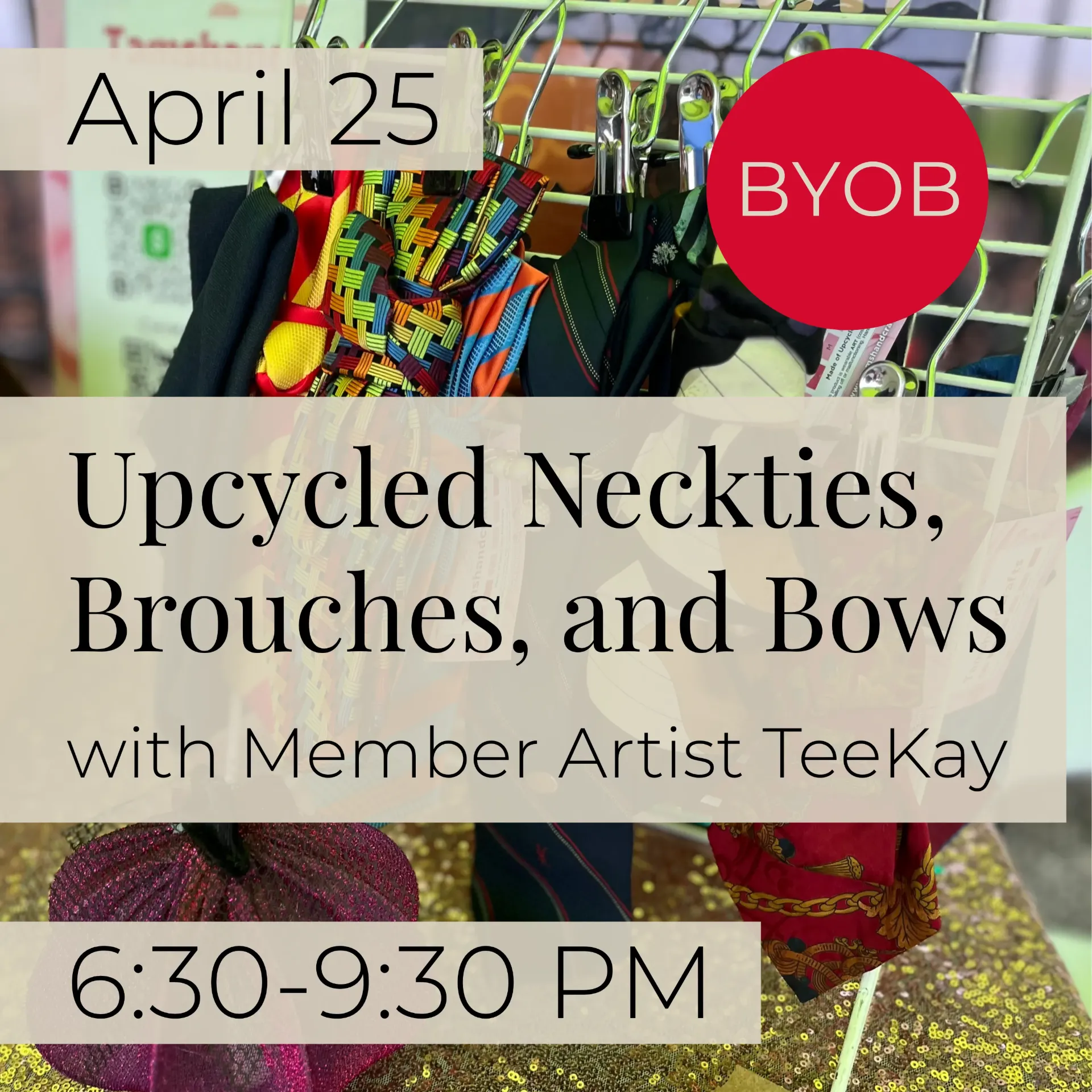 Upcycled Neck Ties, Brooches and Bows Class -BYOB (April 25)