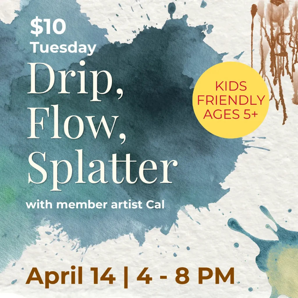 April 14 | $10 Tuesday - Drip, Flow, Splatter Paint