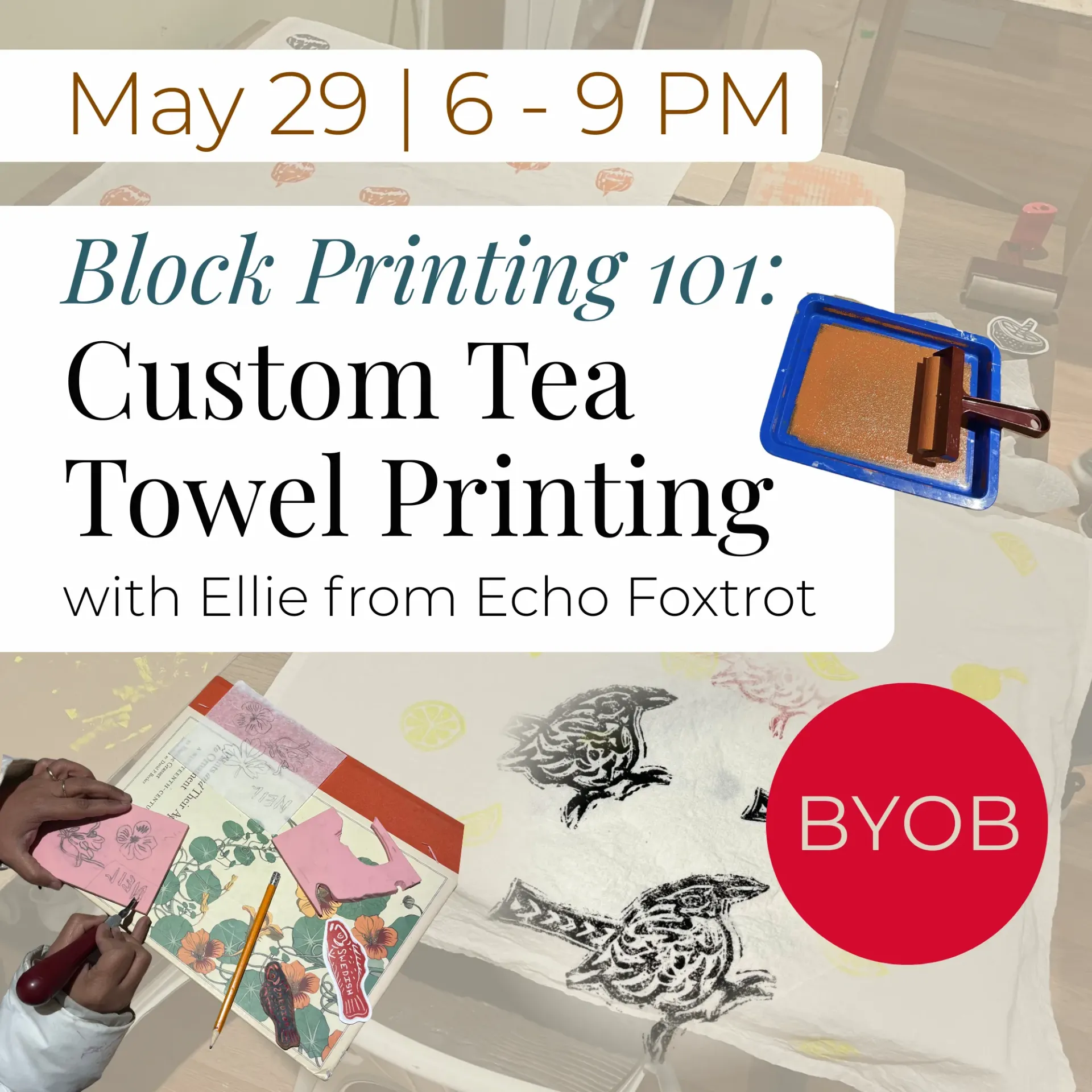 Block Printing 101 & Tea Towel Print Class (May 29)