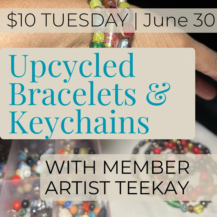 June 30 | $10 Tuesday - Upcycled Bracelets & Keychains