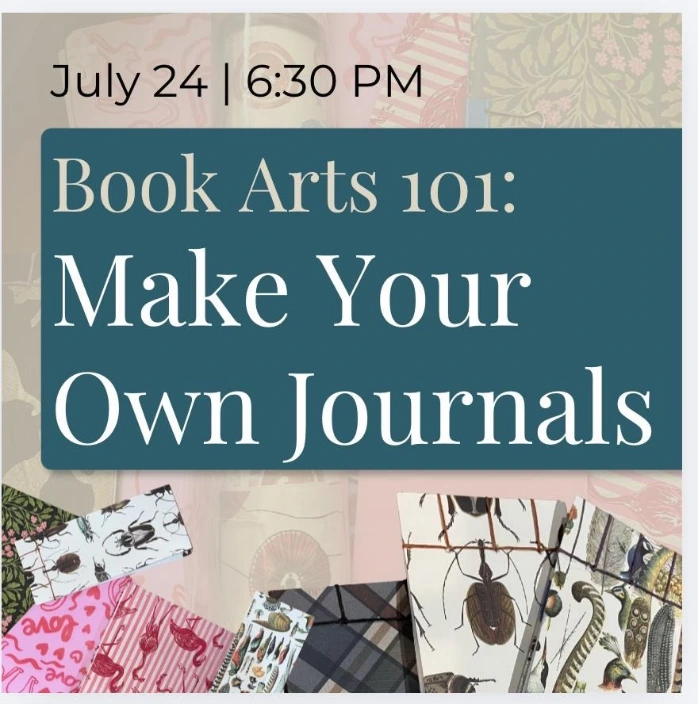 Book Arts 101: Make Your Own Journals (July 24)