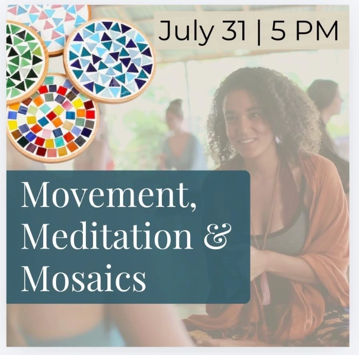 Movement, Meditation & Mosaics with Larissa (July 31)